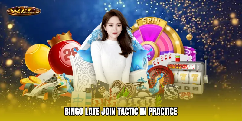 Bingo Late Join Tactic In Practice