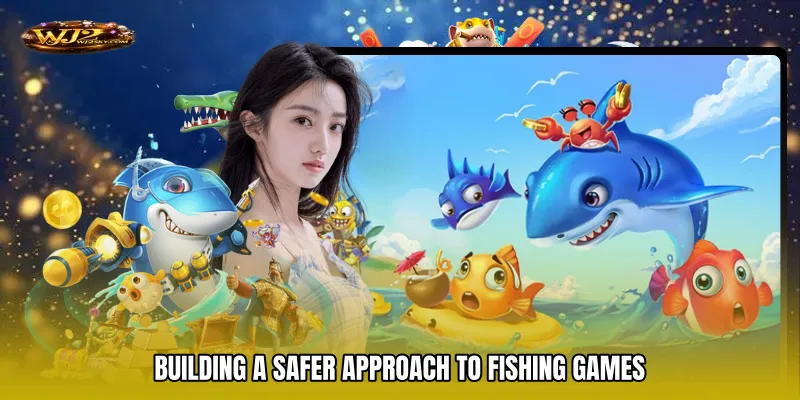 Building a Safer Approach to Fishing Games