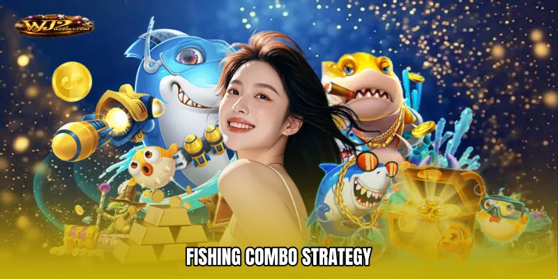 Fishing combo strategy