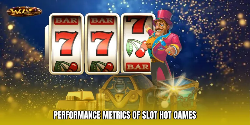 Performance Metrics of Slot hot games