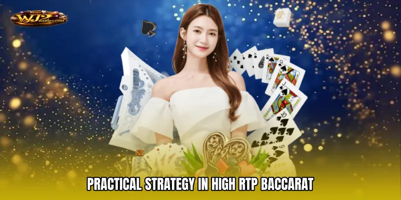 Practical Strategy In High RTP Baccarat
