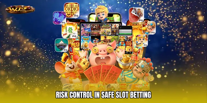 Risk Control in Safe slot betting