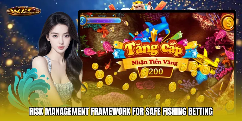Risk Management Framework for Safe fishing betting