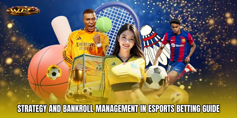 Strategy and Bankroll Management in Esports betting guide