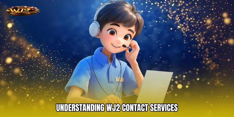 Understanding WJ2 Contact Services