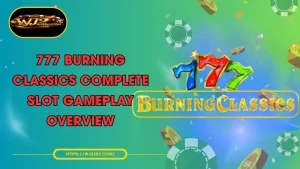 777 burning classics complete slot gameplay overview