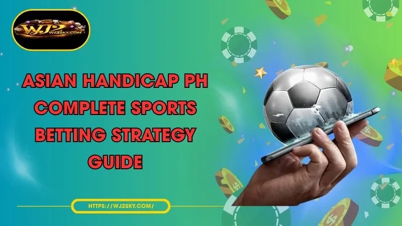 asian handicap ph complete sports betting strategy guide